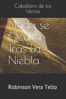 Nada Se Oculta Tras la Niebla : Es Imposible... 1075046807 Book Cover