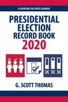 Presidential Election Record Book 2020: A Counting the Votes Almanac 0578620979 Book Cover