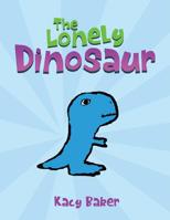 The Lonely Dinosaur 1524647969 Book Cover