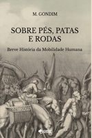 Sobre Pés, Patas E Rodas (Portuguese Edition) 6552780478 Book Cover