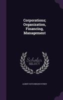 Corporations; Organization, Financing, Management 1359714103 Book Cover