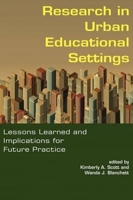 Research in Urban Educational Settings: Lessons Learned and Implications for Future Practice 1617352063 Book Cover