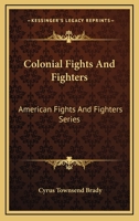 Colonial Fights And Fighters: American Fights And Fighters Series 0857067664 Book Cover