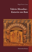 Valeria Messalina - Kaiserin von Rom: Historischer Roman 3751959556 Book Cover