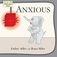 Anxious: Helping Children Cope with Anxiety (ColorFeeling) 1632310139 Book Cover
