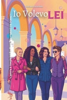 Io Volevo Lei: L'amore è complicato per tutti, figuriamoci tra donne. 8894445208 Book Cover