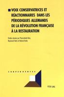 Voix Conservatrices Et Réactionnaires Dans Les Périodiques Allemands de la Révolution Française À La Restauration 3906762971 Book Cover