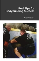 Real Tips for Bodybuilding Success 1716586224 Book Cover