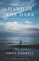Hand In The Dark: What happens when someone you know has cancer B096Y439QD Book Cover