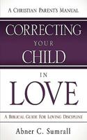 CORRECTING YOUR CHILD IN LOVE 1615792627 Book Cover