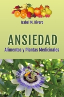 ANSIEDAD. Alimentos y Plantas Medicinales: Conoce TODO sobre la ansiedad, y aprende cómo remediarla con las plantas medicinales más efectivas, con la ... y otras técnicas naturales. 1728616514 Book Cover