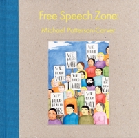 Michael Patterson-Carver: Free Speech Zone 0956192823 Book Cover