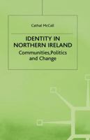 Identity in Northern Ireland: Communities, Politics and Change 0312218443 Book Cover