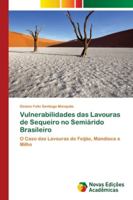 Vulnerabilidades das Lavouras de Sequeiro no Semiárido Brasileiro: O Caso das Lavouras de Feijão, Mandioca e Milho 6139682339 Book Cover