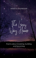 The Long Way Home Poems about breaking, building and becoming B0GG582V54 Book Cover