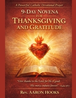 9-Day Novena for Thanksgiving and Gratitude: Transform Your Heart Through Nine Days of Thanksgiving B0GPH9FSPV Book Cover