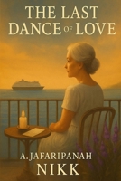 THE LAST DANCE of LOVE: A Memory, A letter, A love That never truly left B0FRMZJ6PM Book Cover