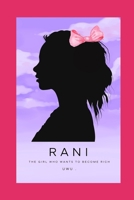 RANI: THE GIRL WHO WANTS TO BECOME RICH B0DNXJSDZJ Book Cover
