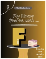 My Name Starts With...F: Coloring and Activity Book B0CNY2GD8L Book Cover