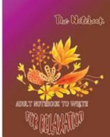 The Notebook: Adult Notebook To Write For Relaxation 1976529107 Book Cover