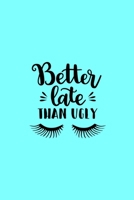 Better Late Than Ugly: A Humorous Blank Recipe Book To Track All Of Your Precious Recipes Perfect Gift For Cooks, Perfect Gift For Bakers, Perfect Gift for Mom 6x9 Inches 120 Pages 1679519921 Book Cover