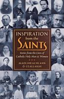 Inspiration from the Saints: Stories from the Lives of Catholic Holy Men and Women 1621383350 Book Cover