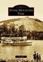 Stone Mountain Park (Images of America: Georgia) 0738568236 Book Cover