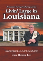 Livin' Large in Louisiana: A Southern Social Cookbook B0BMWCNNJR Book Cover