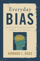 Everyday Bias: Identifying and Navigating Unconscious Judgments in Our Daily Lives 1442230835 Book Cover
