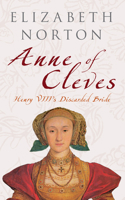Anne of Cleves: Henry VIII's Discarded Bride 1445601834 Book Cover