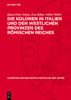 Die Kolonen in Italien Und Den Westlichen Provinzen Des Römischen Reiches: Eine Untersuchung Der Literarischen, Juristischen Und Epigraphischen Quelle 3112746589 Book Cover
