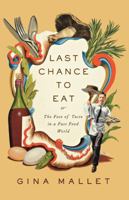 Last Chance to Eat: the Fate of Taste in a Fast Food World 0393058417 Book Cover