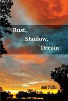 Rust, Shadow, Dream 1947465287 Book Cover