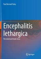 Encephalitis Lethargica: The Mind and Brain Virus 1493979647 Book Cover