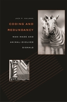 Coding and Redundancy: Man-Made and Animal-Evolved Signals 0674027957 Book Cover