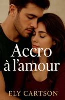 Accro à l'amour B0G4M2XC41 Book Cover
