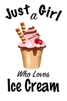 Just A Girl Who Loves Ice Cream: journal for girls, funny gift for girls: Lined Notebook / Journal Gift, 100 Pages, 6x9, Soft Cover, Matte Finish, Write Journal 1661300286 Book Cover