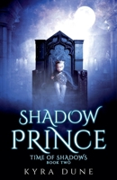 Shadow Prince (Time of Shadows #2) 1393800629 Book Cover