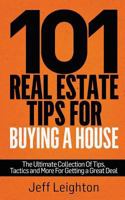 101 Real Estate Tips For Buying A House: The Ultimate Collection Of Tips, Tactics, And More For Getting A Great Deal 1795032022 Book Cover