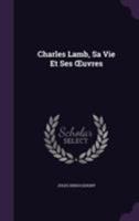 Charles Lamb, Sa Vie Et Ses Uvres 1143992997 Book Cover