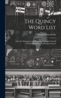 The Quincy Word List: Over Six Thousand of the Commonest English Words Carefully Graded for Elementary Schools 1019626747 Book Cover