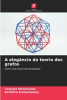 A elegância da teoria dos grafos: Como uma chave de encriptação 6206209768 Book Cover
