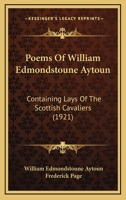 Poems of William Edmondstoune Aytoun (Classic Reprint) 1167024168 Book Cover