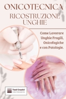 Onicotecnica e Ricostruzione Unghie: Come Lavorare Unghie Fragili, Onicofagiche e con Patologie (Italian Edition) B0F5MG5B8F Book Cover