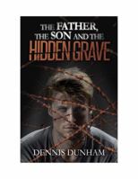 The Father, the Son, and the Hidden Grave 0692930175 Book Cover