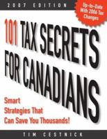 101 Tax Secrets for Canadians 2007: Smart Strategies That Can Save You Thousands 0470155043 Book Cover