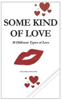 Some Kind of LOVE: 18 Different Types of Love B084WLBV4Q Book Cover
