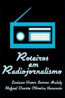 Roteiros em Radiojornalismo 1723855685 Book Cover