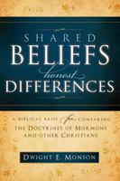 Shared Beliefs, Honest Differences: A Biblical Basis for Comparing the Doctrines of Mormons and Other 0882909673 Book Cover