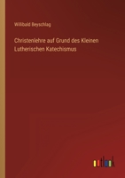 Christenlehre auf Grund des Kleinen Lutherischen Katechismus 3368612921 Book Cover
